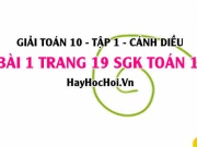 Giải bài 1 trang 19 Toán 10 tập 1 SGK Cánh Diều